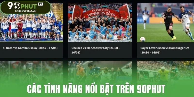 Các tính năng nổi bật trên 90Phut