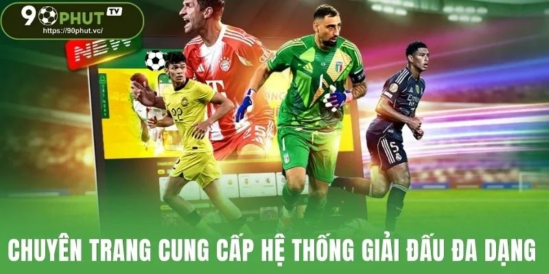Chuyên trang cung cấp hệ thống giải đấu đa dạng