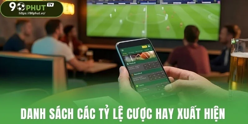Danh sách các tỷ lệ cược hay xuất hiện