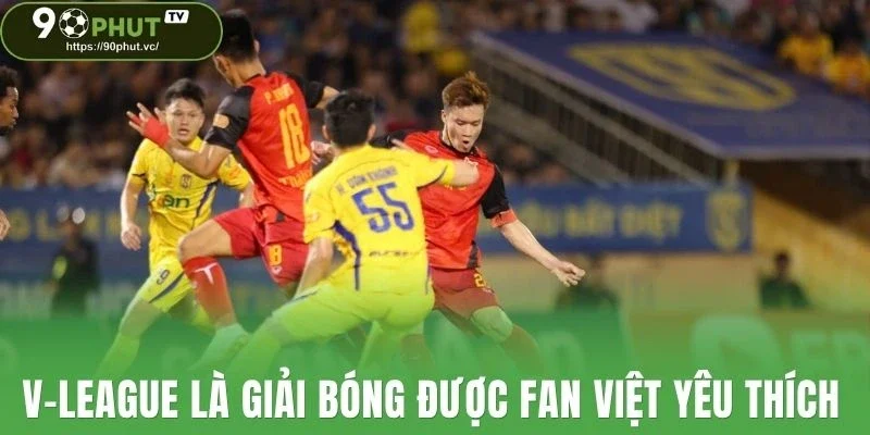 V-League là giải bóng được fan Việt yêu thích