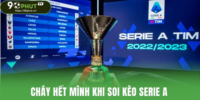 Cháy hết mình khi soi kèo Serie A