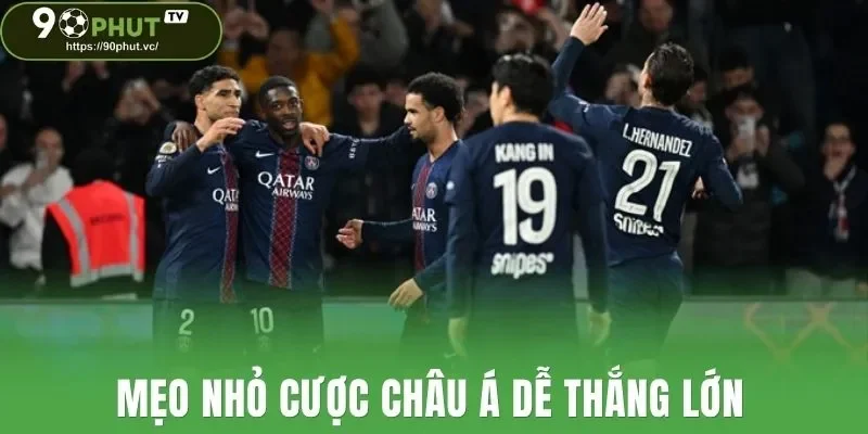 Mẹo nhỏ cược châu Á dễ thắng lớn