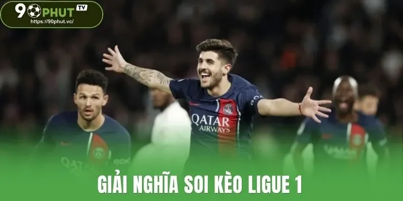 Giải nghĩa soi kèo Ligue 1