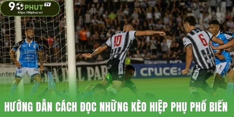 Hướng dẫn cách đọc những kèo hiệp phụ phổ biến