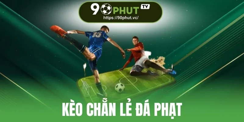Kèo Chẵn Lẻ Đá Phạt - Cách Phân Tích Kèo Để Thắng Cược Lớn