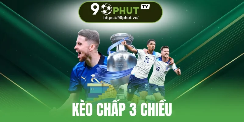 Kèo Chấp 3 Chiều - Phân Tích Tỷ Lệ Khi Xem Trực Tiếp Bóng Đá