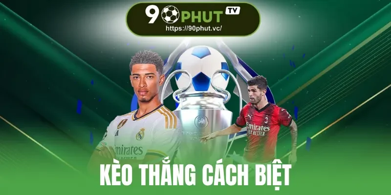 Kèo Thắng Cách Biệt - Bí Quyết Để Tham Gia Kèo Đấu Hiệu Quả