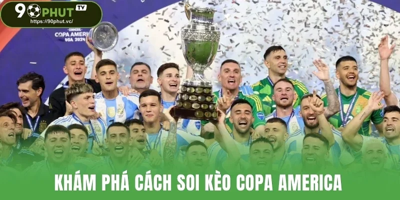 Khám phá cách soi kèo Copa America