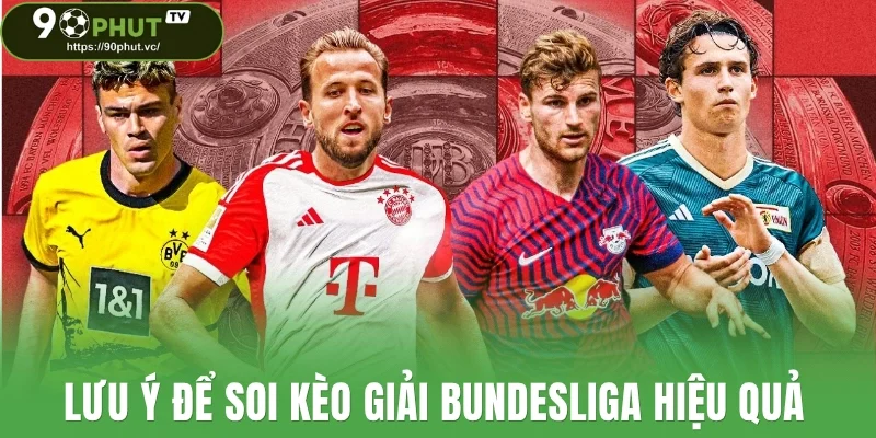 Lưu ý để soi kèo giải Bundesliga hiệu quả