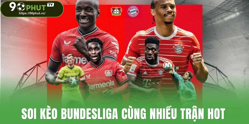 Soi kèo Bundesliga cùng nhiều trận hot