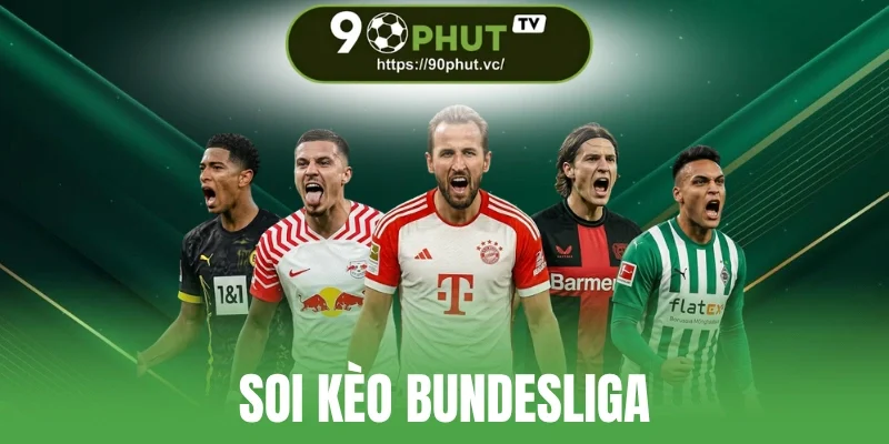 Soi Kèo Bundesliga - Out Trình Nhờ Công Thức Chốt Kèo Chuẩn