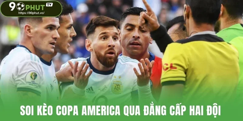 Soi kèo Copa America qua đẳng cấp hai đội