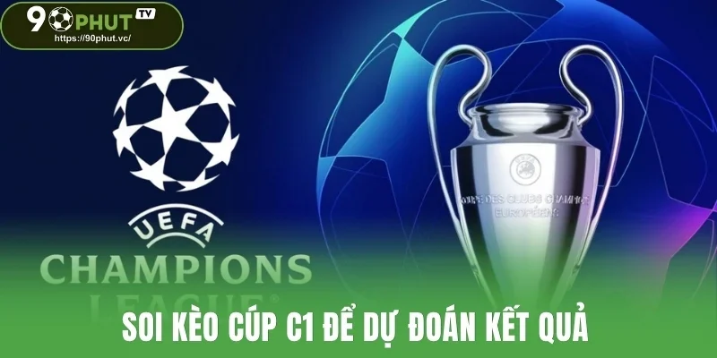 Soi kèo cúp C1 để dự đoán kết quả