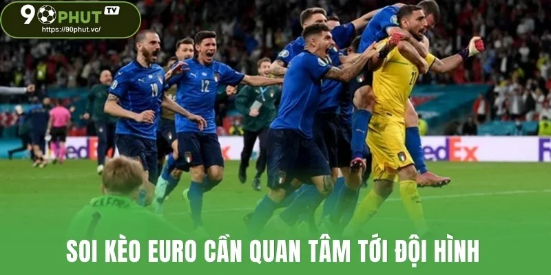 Soi kèo Euro cần quan tâm tới đội hình