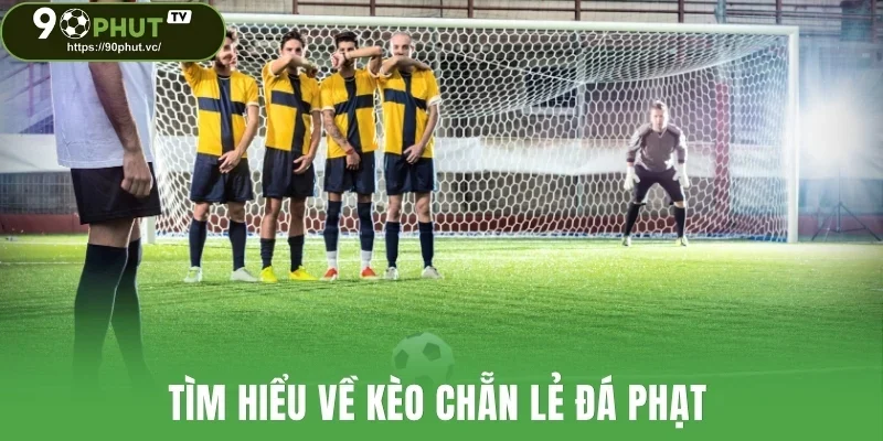 Tìm hiểu về kèo chẵn lẻ đá phạt
