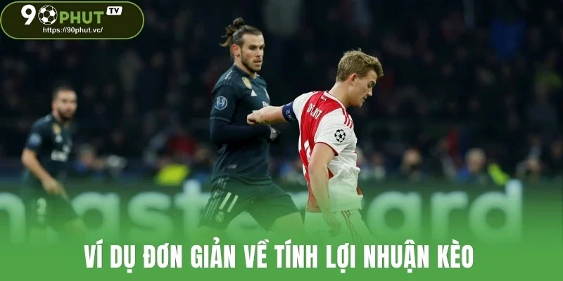 Ví dụ đơn giản về tính lợi nhuận kèo